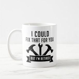 I Could Fix That For You Coffee Mug