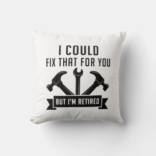I Could Fix That For You Cushion