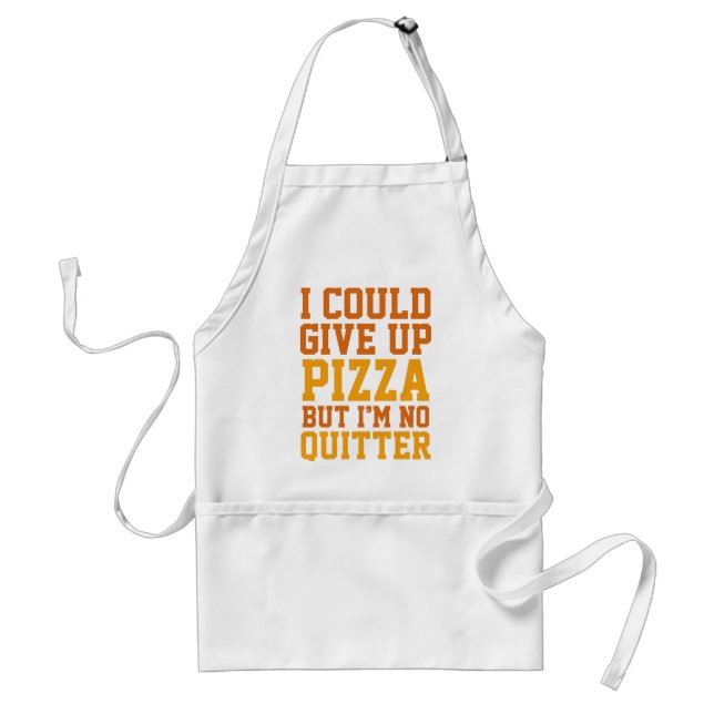 I Could Give Up Pizza Standard Apron (Front)
