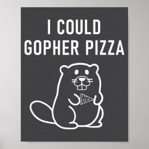 I Could Gopher Zza Funny Puns Jokes Sarcastic _1  Poster