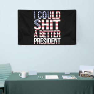 I Could Shirt A Better President Anti Trump Banner