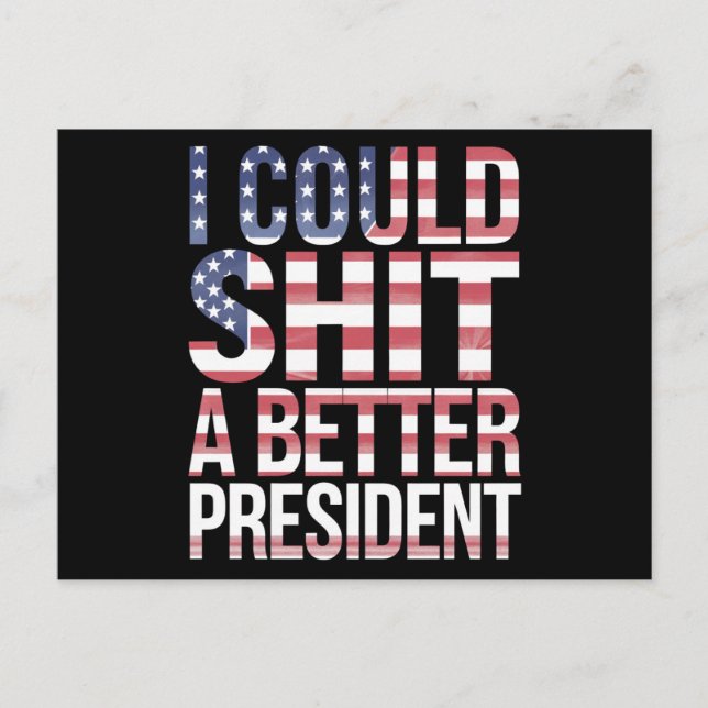 I Could Shirt A Better President Anti Trump  Postcard (Front)