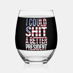 I Could Shirt A Better President Anti Trump  Stemless Wine Glass
