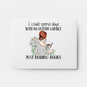 I Could Spend Days With No OutSide Contact Just Re Envelope