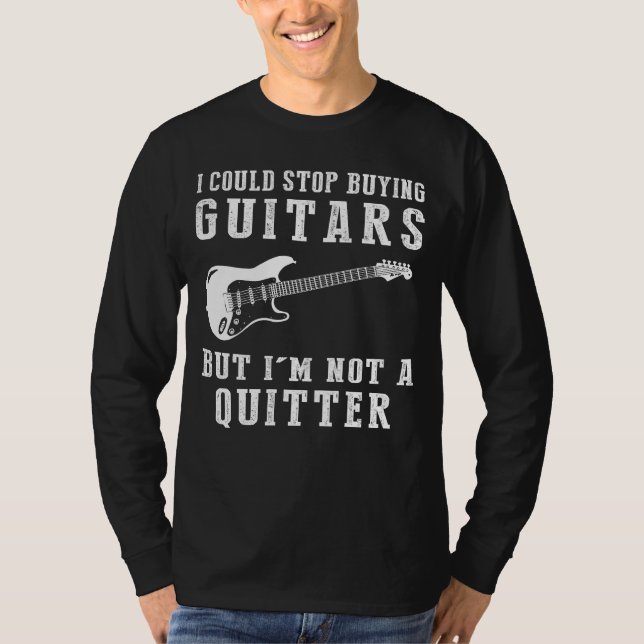 I Could Stop Buying Guitars Funny Musician Tee (Front)