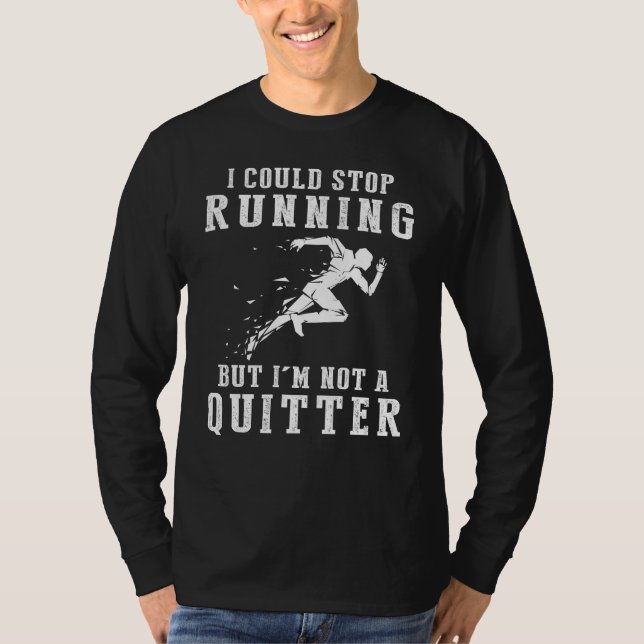 I Could Stop Running But Im Not a Quitter Tee (Front)