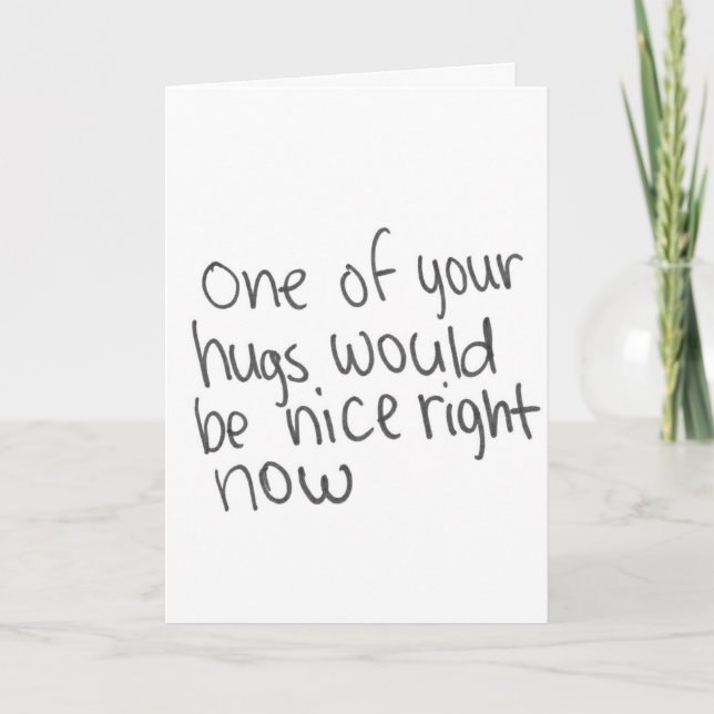 I COULD USE A HUG FROM YOU RIGHT NOW-MISSING YOU CARD (Front)