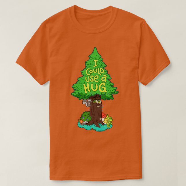 I Could Use a Hug Tree Hugger T-Shirt (Design Front)