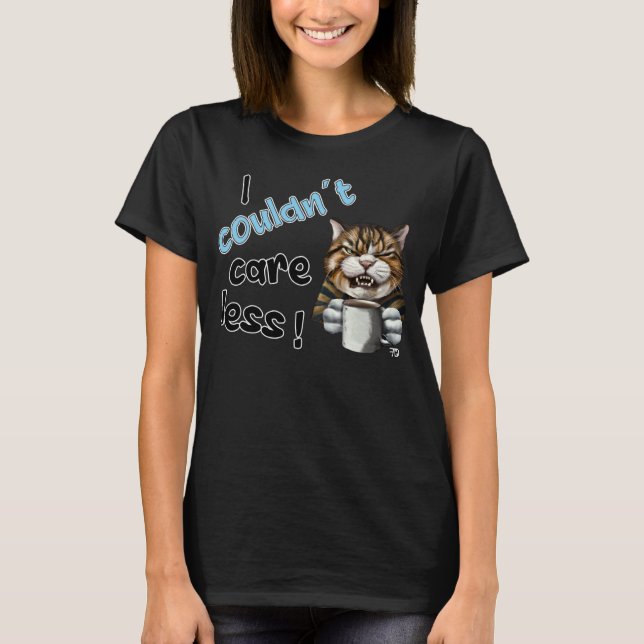 I Couldn t Care Less  Grim Cat Statement  1 T-Shirt (Front)