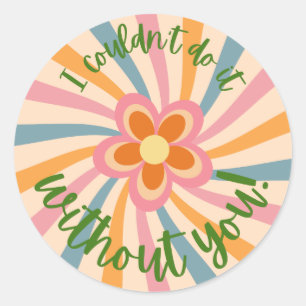 I couldn't do it without you sticker