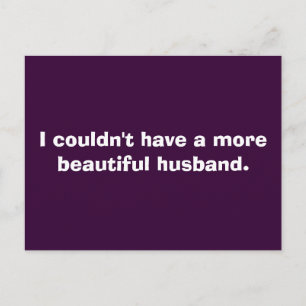 I couldn't have a more beautiful husband. postcard
