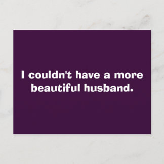 I couldn't have a more beautiful husband. postcard
