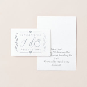 I Couldn't Say I Do Without You Silver Foil Card
