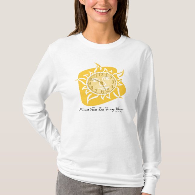 I Count None But Sunny Hours T-Shirt (Front)