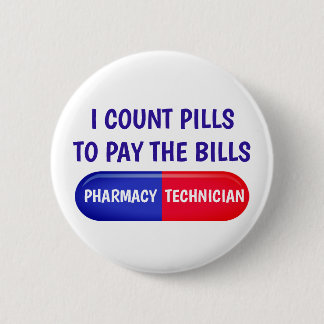 I Count Pills to Pay the Bills 6 Cm Round Badge