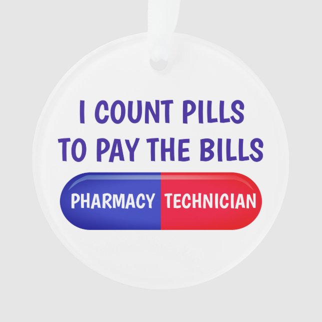 I Count Pills to Pay the Bills Ornament (Front)