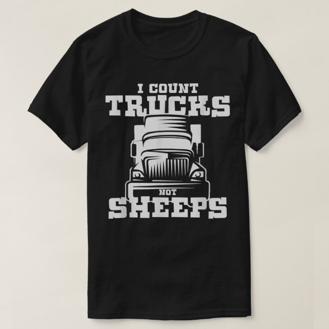 I Count Trucks Not Sheeps Trucks Lover Trucker Tru T-Shirt (Design Front)