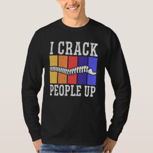 I Crack People Up Chiropractor Chiropractic Spine T-Shirt