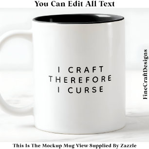 I Craft Therefore I Curse / Swear Funny Quote 020 Two-Tone Coffee Mug