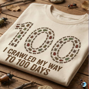I Crawled My Way To 100 Days   Funny Bug & Insect T-Shirt