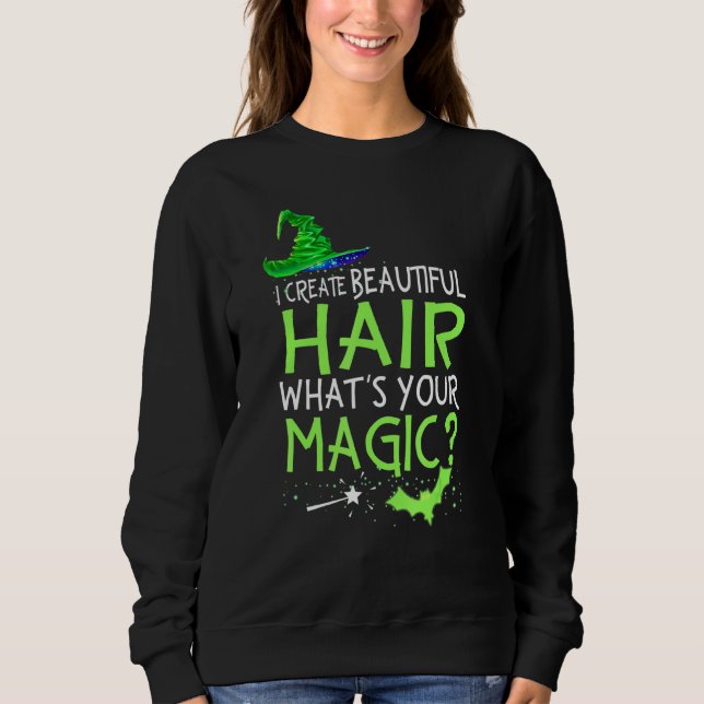 I Create Beautiful Hair   Hairstylist Halloween Ou Sweatshirt (Front)