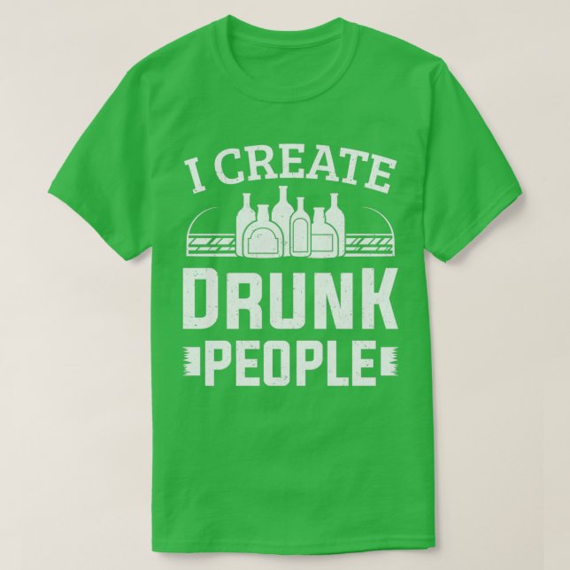I Create Drunk People Bartender Barman Bartending T-Shirt (Design Front)