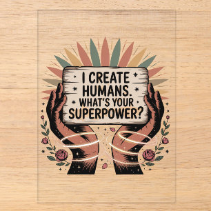 I Create Humans. What’s Your Superpower Acrylic Invitations