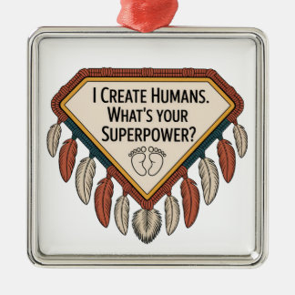 I Create Humans. What’s Your Superpower Metal Tree Decoration
