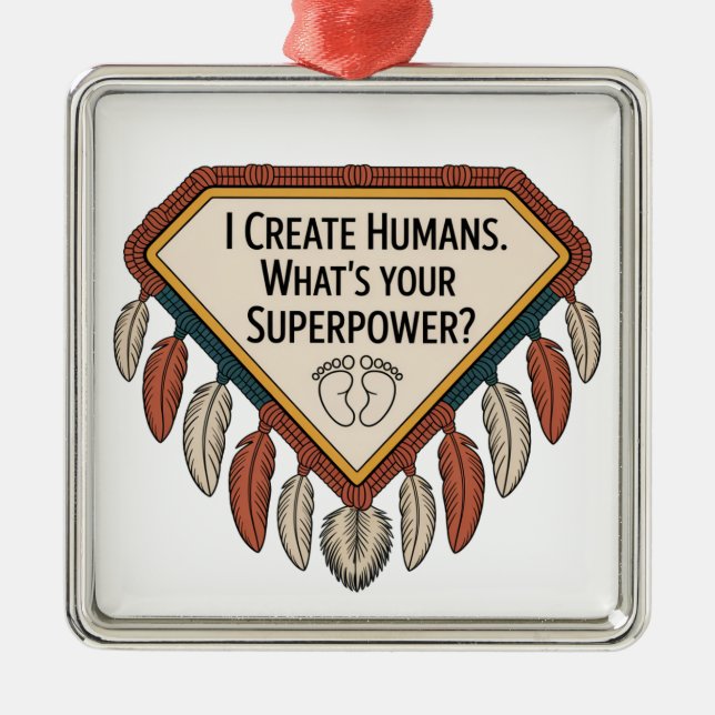 I Create Humans. What’s Your Superpower Metal Tree Decoration (Front)