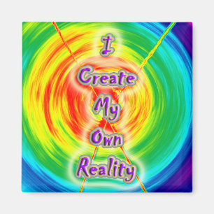 I Create My Own Reality - Magnet