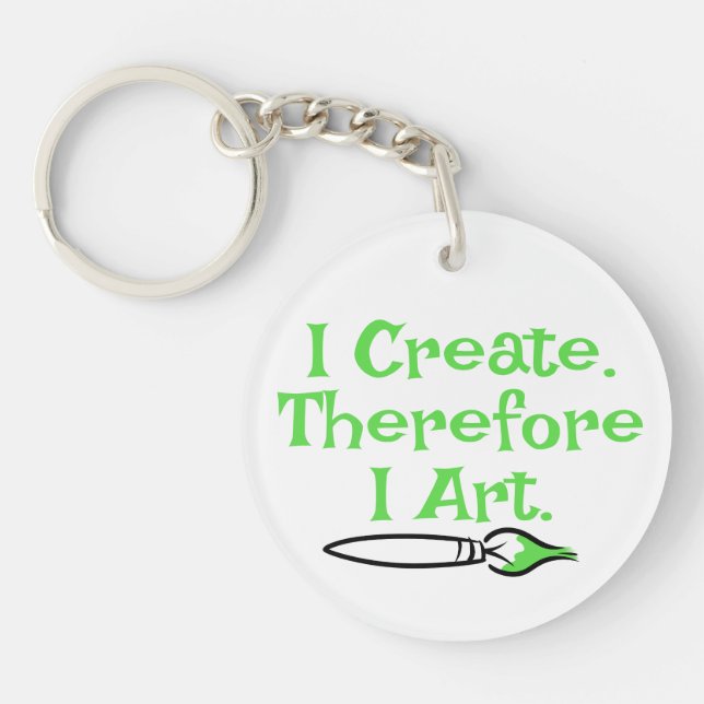 I CREATE THEREFORE I ART by Jeff Willis Art Key Ring (Front)