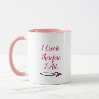 I CREATE THEREFORE I ART - PINK by Jeff Willis Art Mug