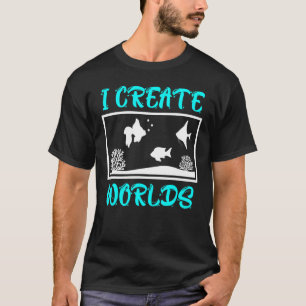 I Create Worlds Aquarian Aquarium T-Shirt