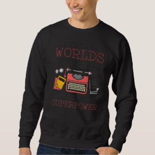 I Create Worlds Of Words Writer Novel Author Book Sweatshirt