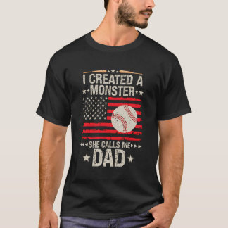 I Created A Monster She Call Me Dad Baseball Softb T-Shirt