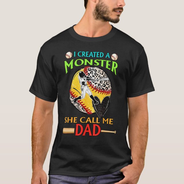 I Created A Monster She Call Me Dad Baseball Softb T-Shirt (Front)