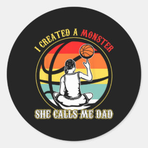 I Created A Monster She Call Me Dad Basketball Fat Classic Round Sticker