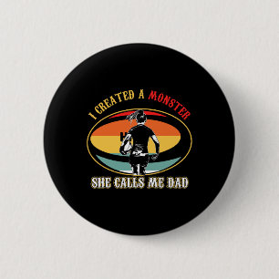 I Created A Monster She Call Me Dad Rug Fathers Da 6 Cm Round Badge