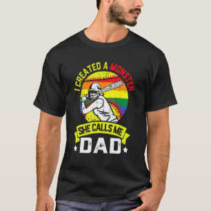 I Created A Monster She Call Me Dad Softball Baseb T-Shirt