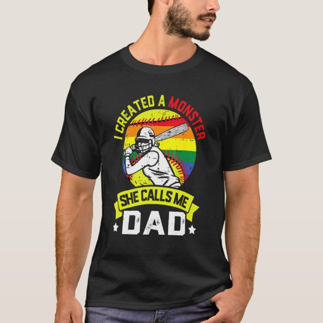 I Created A Monster She Call Me Dad Softball Baseb T-Shirt (Front)