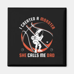 I Created A Monster She Calls Me Dad basketball lo Magnet