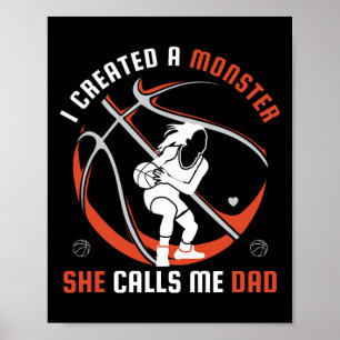 I Created A Monster She Calls Me Dad basketball lo Poster