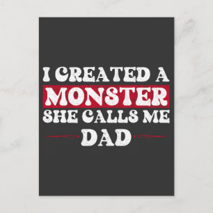 I Created A Monster She Calls Me Dad Funny Girl Postcard