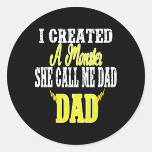 I Created A Monster She Calls Me Dad Softll Coach  Classic Round Sticker