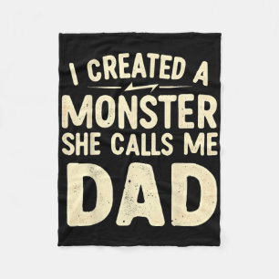 I Created A Monster That She Calls Me Dad Fleece Blanket