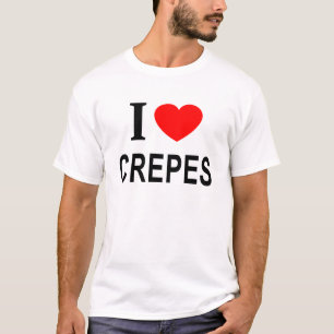 I ❤️ CREPES I LOVE CREPES I HEART CREPES T-Shirt