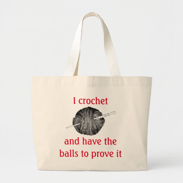 I crochet and have the balls to prove it large tote bag (Front)