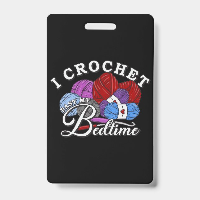 I Crochet Past My Bedtime  ID Badge (Front)