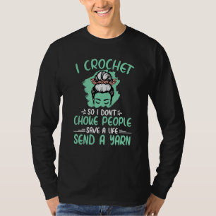 I Crochet So I Don't Choke People Grandma Mom Croc T-Shirt