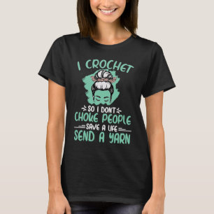 I Crochet So I Don't Choke People Grandma Mum Croc T-Shirt